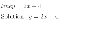 The line y=2x+4 is y=2x+4